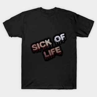 Sick of Life T-Shirt